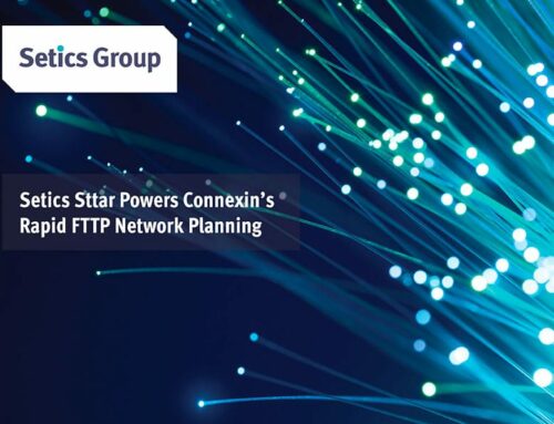 Setics Sttar Powers Connexin’s Rapid FTTP Network Planning