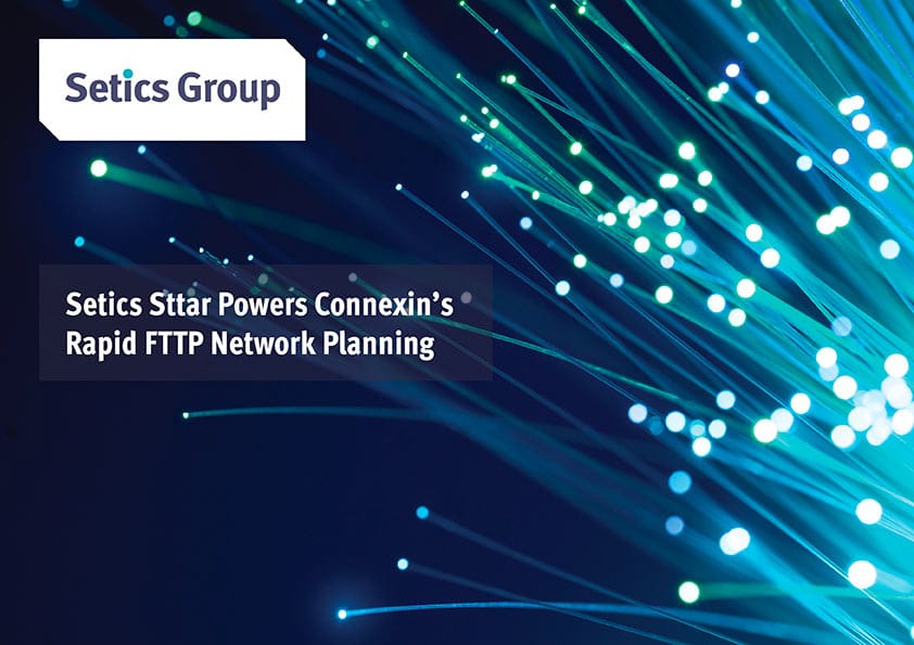 CS-Setics Sttar Powers Connexin’s Rapid FTTP Network Planning-Cover